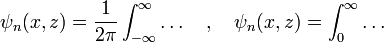 \psi_n(x,z) = \frac{1}{2\pi}\int_{-\infty}^\infty \ldots \quad , \quad \psi_n(x,z) = \int_0^\infty \ldots