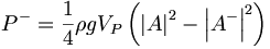  P^- = \frac{1}{4} \rho g V_P \left( \left| A \right|^2 - \left| A^- \right|^2 \right) \, 