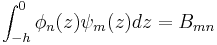 
\int\nolimits_{-h}^{0}\phi_{n}(z)\psi_{m}(z) d z=B_{mn}
