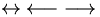 \leftrightarrow \; \longleftarrow \; \longrightarrow
