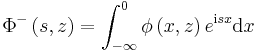 
\Phi^{-}\left(  s,z\right)  =\int_{-\infty}^{0}\phi\left(  x,z\right)
e^{\mathrm{i}s x}\mathrm{d}x
