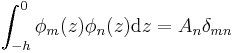 
\int\nolimits_{-h}^{0}\phi_{m}(z)\phi_{n}(z) \mathrm{d} z=A_{n}\delta_{mn}
