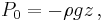  P_0 = -\rho g z \,, 