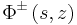 \Phi^{\pm}\left(  s,z\right)  