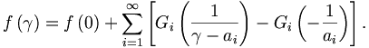 
f\left(  \gamma\right)  =f\left(  0\right)  +\sum_{i=1}^{\infty}\left[
G_{i}\left(  \frac{1}{\gamma-a_{i}}\right)  -G_{i}\left(  -\frac{1}{a_{i}
}\right)  \right]  .
