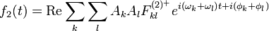  f_2(t) = \mathrm{Re} \sum_k \sum_l A_k A_l F_{kl}^{(2)^+} e^{i\left(\omega_k+\omega_l\right)t + i\left(\phi_k+\phi_l\right)} 