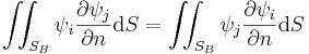 \iint_{S_B} \psi_i \frac{\partial\psi_j}{\partial n} \mathrm{d}S = \iint_{S_B} \psi_j \frac{\partial\psi_i}{\partial n} \mathrm{d}S