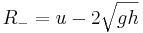 R_- = u - 2\sqrt{gh}