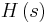 H\left(  s\right)  