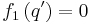 f_{1}\left(  q^{\prime}\right)
=0