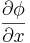 \frac{\partial\phi}{\partial x}