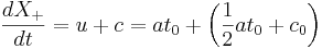 
\frac{dX_+}{dt} = u+c = at_0 + \left( \frac{1}{2}at_0 + c_0 \right)
