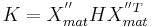 K=X^{''}_{mat}H X^{''T}_{mat} \,\!