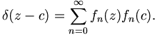 
\delta(z-c)=\sum_{n=0}^\infty f_n(z)f_n(c).
