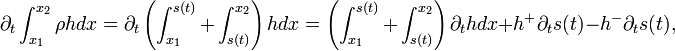 
\partial_t \int_{x_1}^{x_2} \rho h dx 
= \partial_t \left( \int_{x_1}^{s(t)} + 
\int_{s(t)}^{x_2} \right) h dx
= \left( \int_{x_1}^{s(t)} + 
\int_{s(t)}^{x_2} \right) \partial_t h dx + h^{+} \partial_t s(t) - h^{-}\partial_t s(t),

