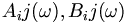  A_ij(\omega), B_ij(\omega) \,