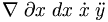 \nabla \; \partial x \; dx \; \dot x \; \ddot y