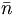\bar{n}\,