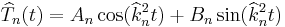 \widehat{T}_n(t)=A_n \cos(\widehat{k}_n^2 t)+B_n \sin(\widehat{k}_n^2 t) \,\!