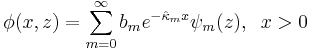 
\phi(x,z)=\sum_{m=0}^{\infty}b_{m}
e^{-\hat{\kappa}_{m}x}\psi_{m}(z), \;\;x>0
