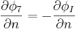  \frac{\partial\phi_7}{\partial n} = - \frac{\partial\phi_I}{\partial n} \,