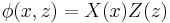 
\phi(x,z) = X(x)Z(z)\,
