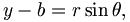 
y - b  = r \sin \theta,\,
