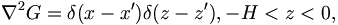 
\nabla^2 G = \delta(x-x^{\prime})\delta(z-z^{\prime}), -H<z<0, 
