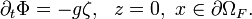 
\partial_{t}\Phi = -g\zeta ,\ \ z=0,\ x\in \partial\Omega_{F}.
