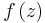f\left( z\right) 