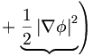  + \left. \underbrace{ \frac{1}{2} \left| \nabla \phi \right|^2} \right) \, 