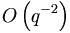 O\left(  q^{-2}\right)  