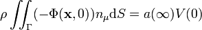 
\rho\iint_{\Gamma}(-\Phi(\mathbf{x},0))n_{\mu}\mathrm{d}S=a(\infty)V(0)
