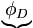  \underbrace{\phi_D} \, 