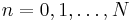 n=0,1,\dots,N