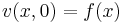  v(x,0)=f(x) \,\!