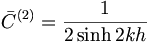  {\bar{C}}^{(2)} = \frac{1}{2\sinh 2 kh} \, 
