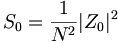 S_0=\frac{1}{N^2}|Z_0|^2
