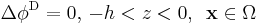 \Delta\phi^{\mathrm{D}}=0, \, -h<z<0,\,\,\,\mathbf{x} \in \Omega