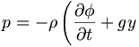  \ p = - \rho \left( \frac{\partial\phi}{\partial t} + g y \right. \, 