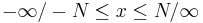 -\infty/-N\leq x \leq N/\infty