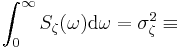  \int_0^\infty S_\zeta(\omega) \mathrm{d}\omega = \sigma_\zeta^2 \equiv \,