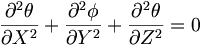  \frac{\partial^2\theta}{\partial X^2} + \frac{\partial^2\phi}{\partial Y^2} + \frac{\partial^2\theta}{\partial Z^2} = 0 \, 