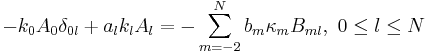 
-k_{0}A_{0}\delta_{0l}+a_{l}k_{l}A_l
 =-\sum_{m=-2}^{N}b_{m}\kappa_{m}B_{ml},\,\,0 \leq l \leq N
