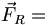  \vec{F}_R = \, 