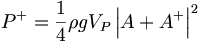  P^+ = \frac{1}{4} \rho g V_P \left| A + A^+ \right|^2 \, 