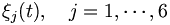  \xi_j(t), \quad j=1,\cdots,6\,