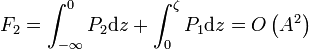  F_2 = \int_{-\infty}^0 P_2 \mathrm{d}z + \int_0^\zeta P_1 \mathrm{d}z = O \left(A^2\right) 