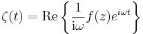  \zeta (t) = \mathrm{Re} \left \{\frac{1}{\mathrm{i}\omega} f(z) e^{i\omega t} \right \} 