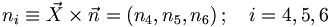  n_i \equiv \vec{X} \times \vec{n} = \left(n_4,n_5,n_6 \right); \quad i=4,5,6 